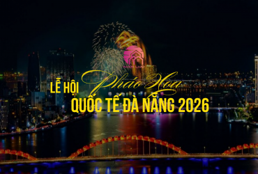 Lễ Hội Pháo Hoa Quốc Tế Đà Nẵng 2026 – Điểm Nhấn Văn Hóa Tầm Cỡ Thế Giới